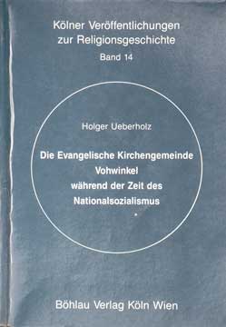 Holger Ueberholz: Die Evangelische Kirchengemeinde Vohwinkel während der Zeit des Nationalsozialismus